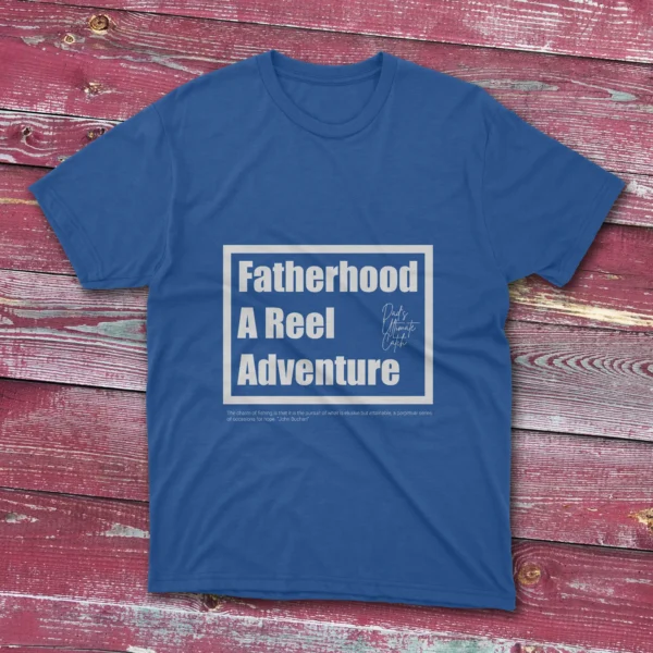 Royal blue T-shirt displaying Fatherhood: A Reel Adventure - 2025 design