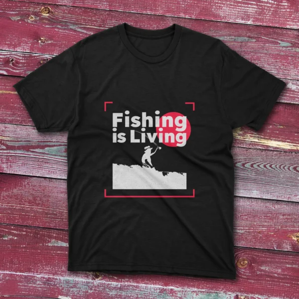 Black T-shirt with Fishing Is Living - 2025 design