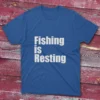 Royal blue T-shirt displaying Fishing is resting - 2025 graphic