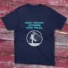 Navy blue T-shirt featuring Gone fishing, returns with tales - 2025 artwork