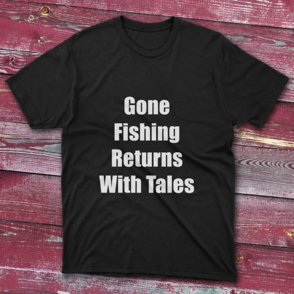 Black T-shirt with Gone fishing, returns with tales - 2025 text