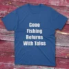 Royal blue T-shirt displaying Gone fishing, returns with tales - 2025 phrase