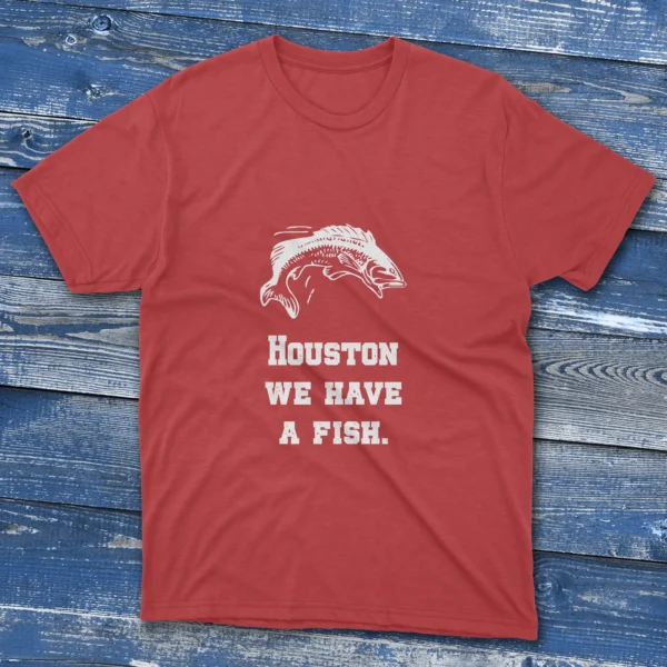 Red T-shirt with Houston, we have a fish text