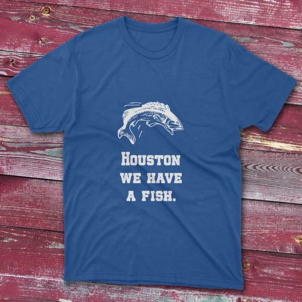 Royal blue T-shirt displaying Houston, we have a fish phrase