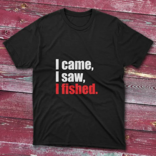 Black T-shirt with I came, I saw, I fished - 2025 text