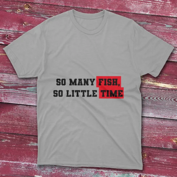 Red T-shirt with So many fish, so little time - 2025 quote