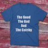 Royal blue T-shirt with The Good, The Bad, And The Catchy - 2025 printed on the front