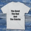 White T-shirt with The Good, The Bad, And The Catchy - 2025 phrase