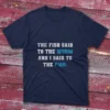 Unisex T-shirt with The fish said to the worm and I said to the fish - 2025 text