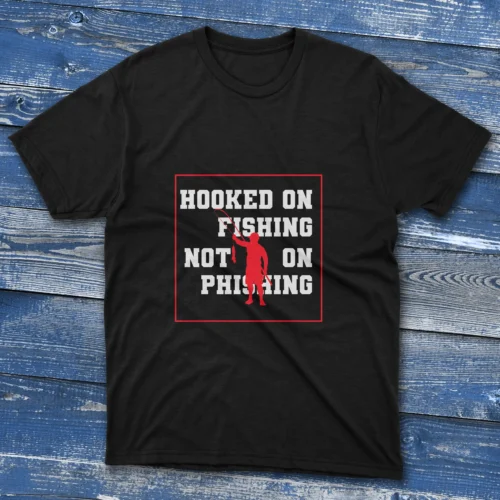 Black T-shirt with Hooked on fishing not phishing - 2025 text